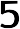 5
